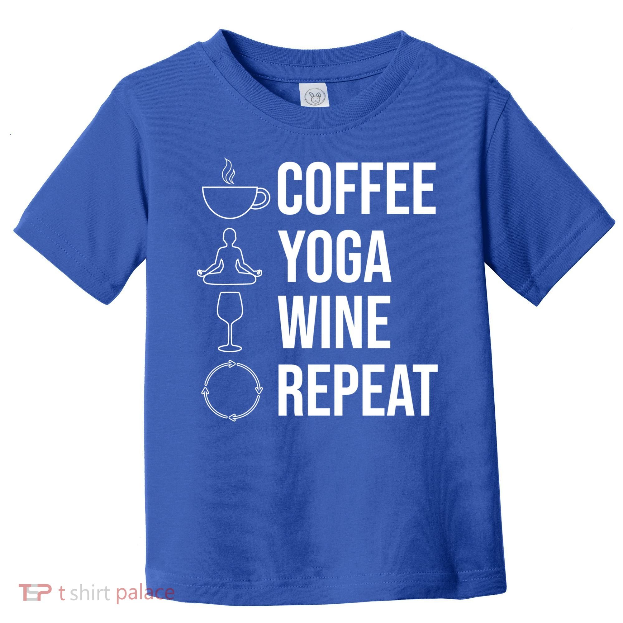 Coffee Yoga Wine Repeat Gift Toddler T-Shirt