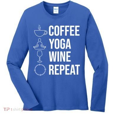 Coffee Yoga Wine Repeat Gift Women's Long Sleeve Shirt