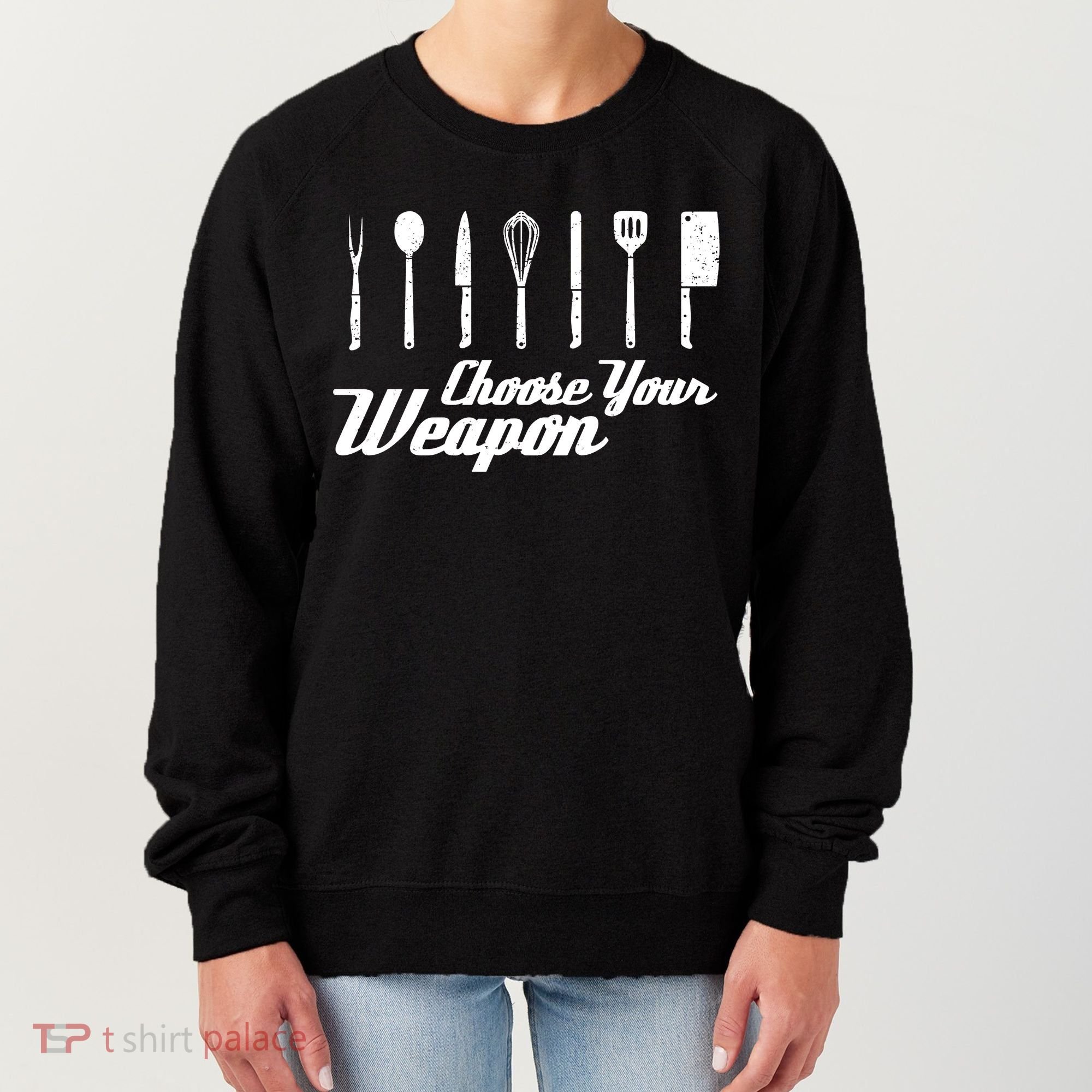 Choose Your Weapon Kitchen Birthday Chef Cook Cooking Gift Chef Bbq Women's Sweatshirt