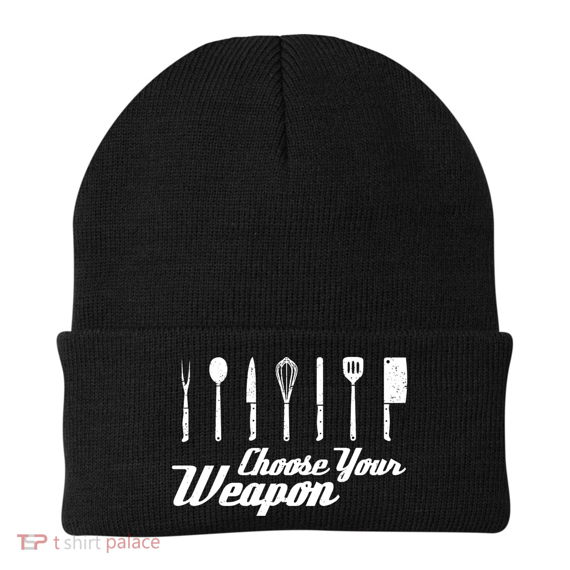 Choose Your Weapon Kitchen Birthday Chef Cook Cooking Gift Chef Bbq Beanie