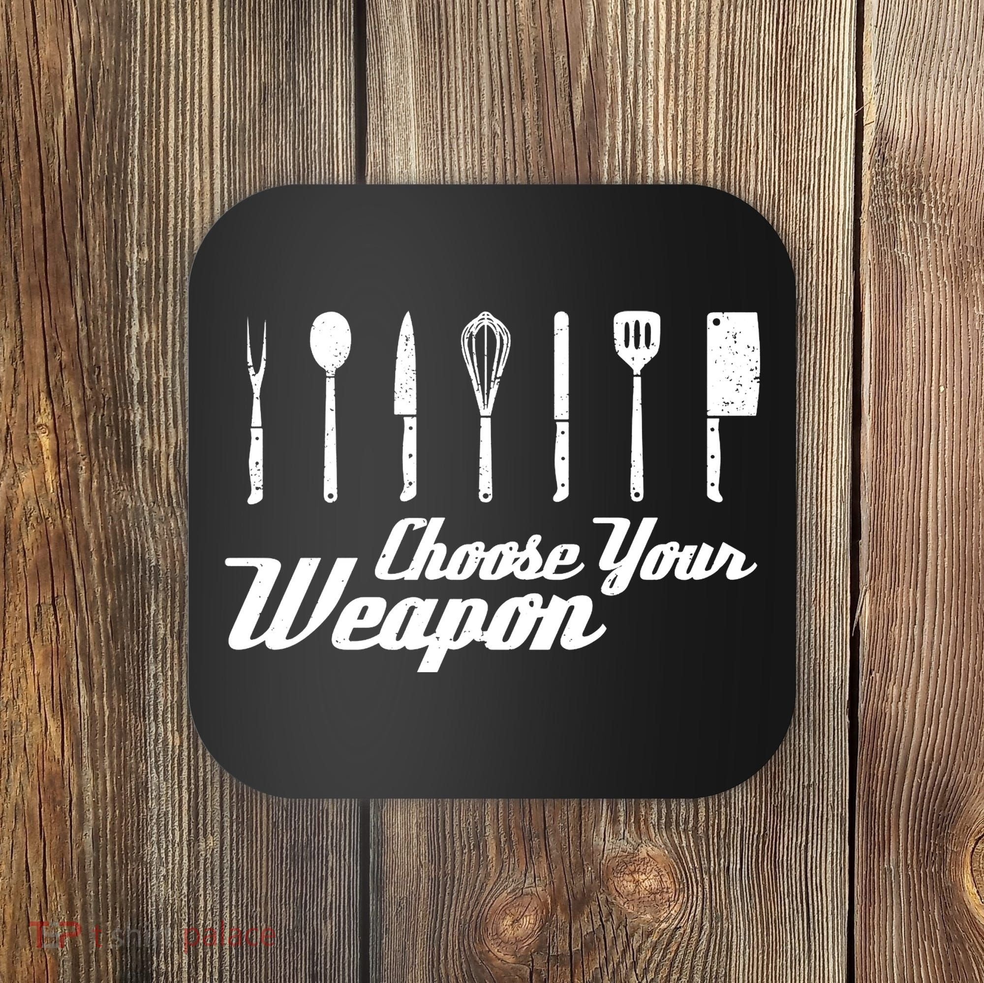 Choose Your Weapon Kitchen Birthday Chef Cook Cooking Gift Chef Bbq Coaster