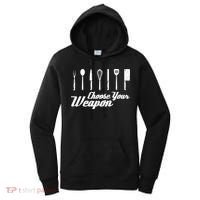 Choose Your Weapon Kitchen Birthday Chef Cook Cooking Gift Chef Bbq Women's Hoodie thumb 0