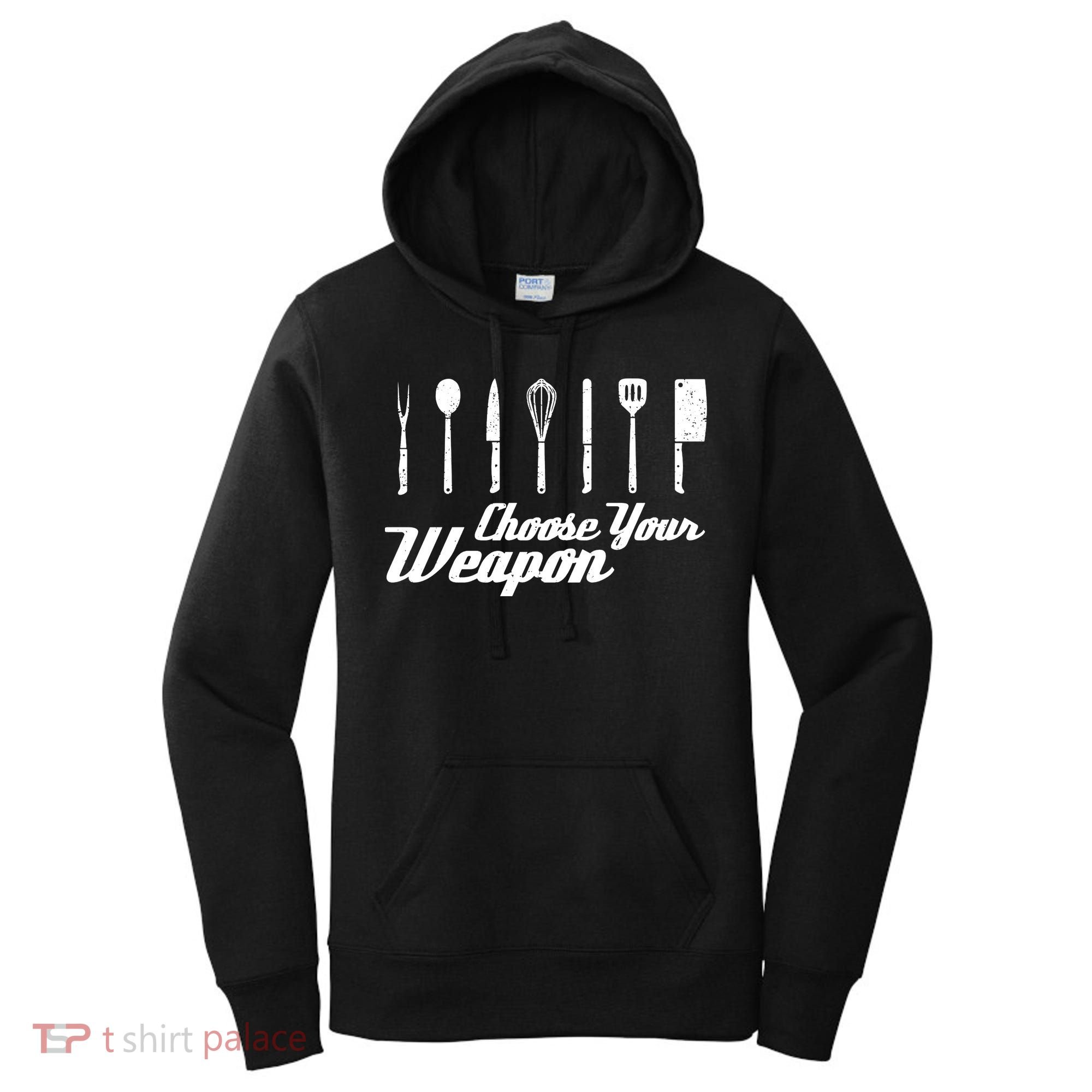Choose Your Weapon Kitchen Birthday Chef Cook Cooking Gift Chef Bbq Women's Hoodie