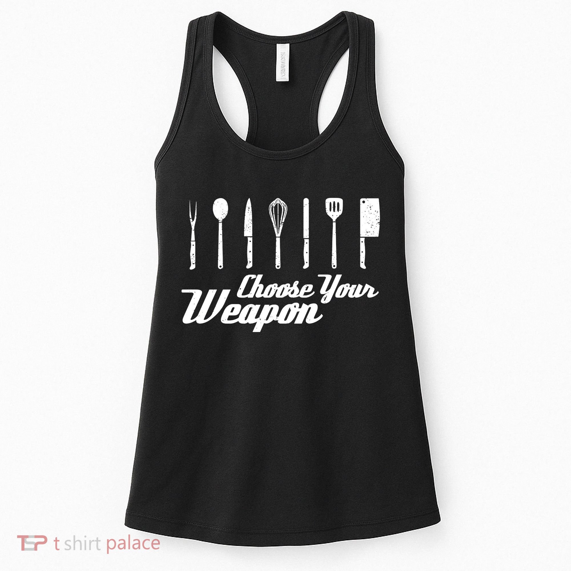 Choose Your Weapon Kitchen Birthday Chef Cook Cooking Gift Chef Bbq Women's Tank Top