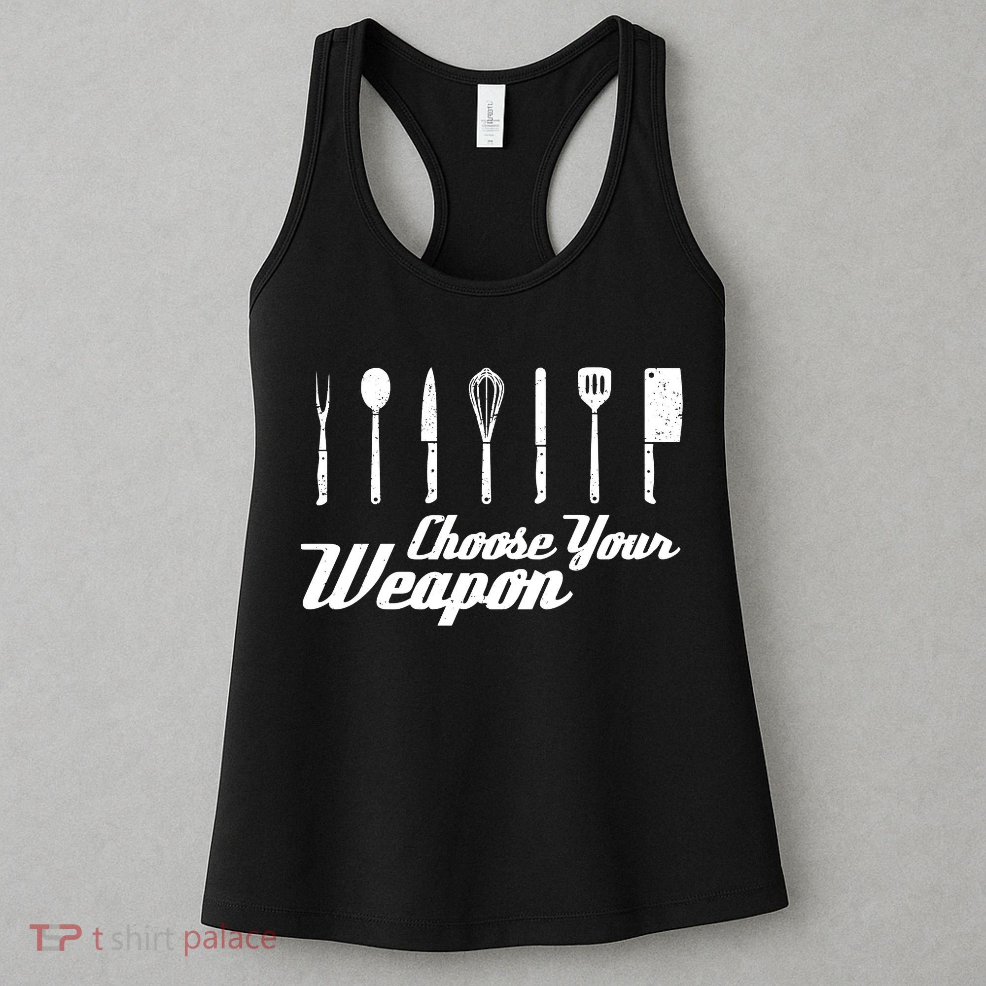 Choose Your Weapon Kitchen Birthday Chef Cook Cooking Gift Chef Bbq Women's Tank Top