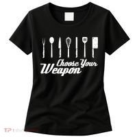 Choose Your Weapon Kitchen Birthday Chef Cook Cooking Gift Chef Bbq Women's T-Shirt thumb 0