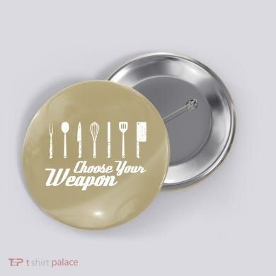 Choose Your Weapon Kitchen Birthday Chef Cook Cooking Gift Chef Bbq Button