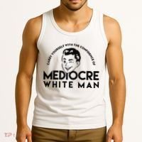 Carry Yourself With The Confidence Of Mediocre White Man Tank Top thumb 3