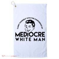 Carry Yourself With The Confidence Of Mediocre White Man Golf Towel thumb 0
