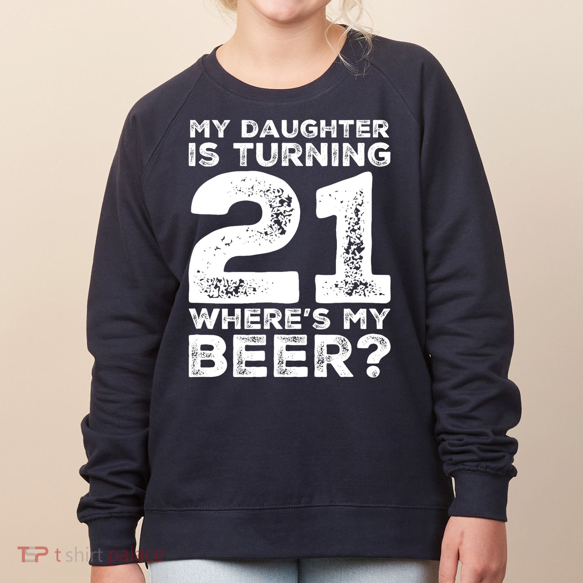 Dad 21st Birthday Daughter Turning 21 Years Old Beer Women's Sweatshirt