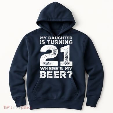 Dad 21st Birthday Daughter Turning 21 Years Old Beer Hoodie