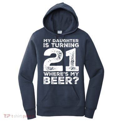 Dad 21st Birthday Daughter Turning 21 Years Old Beer Women's Hoodie