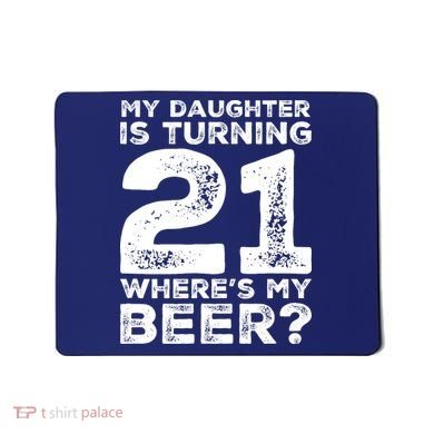 Dad 21st Birthday Daughter Turning 21 Years Old Beer Mousepad
