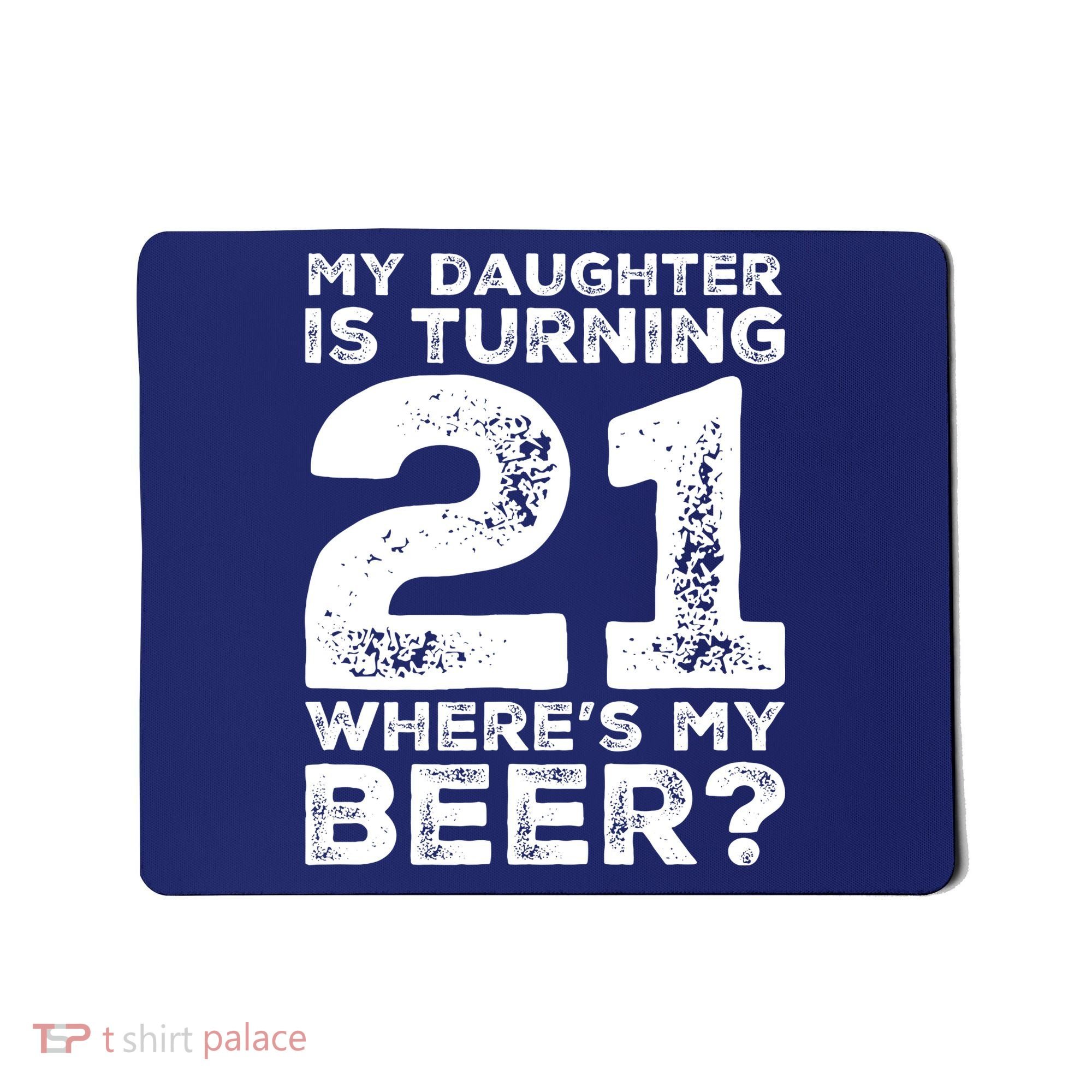 Dad 21st Birthday Daughter Turning 21 Years Old Beer Mousepad