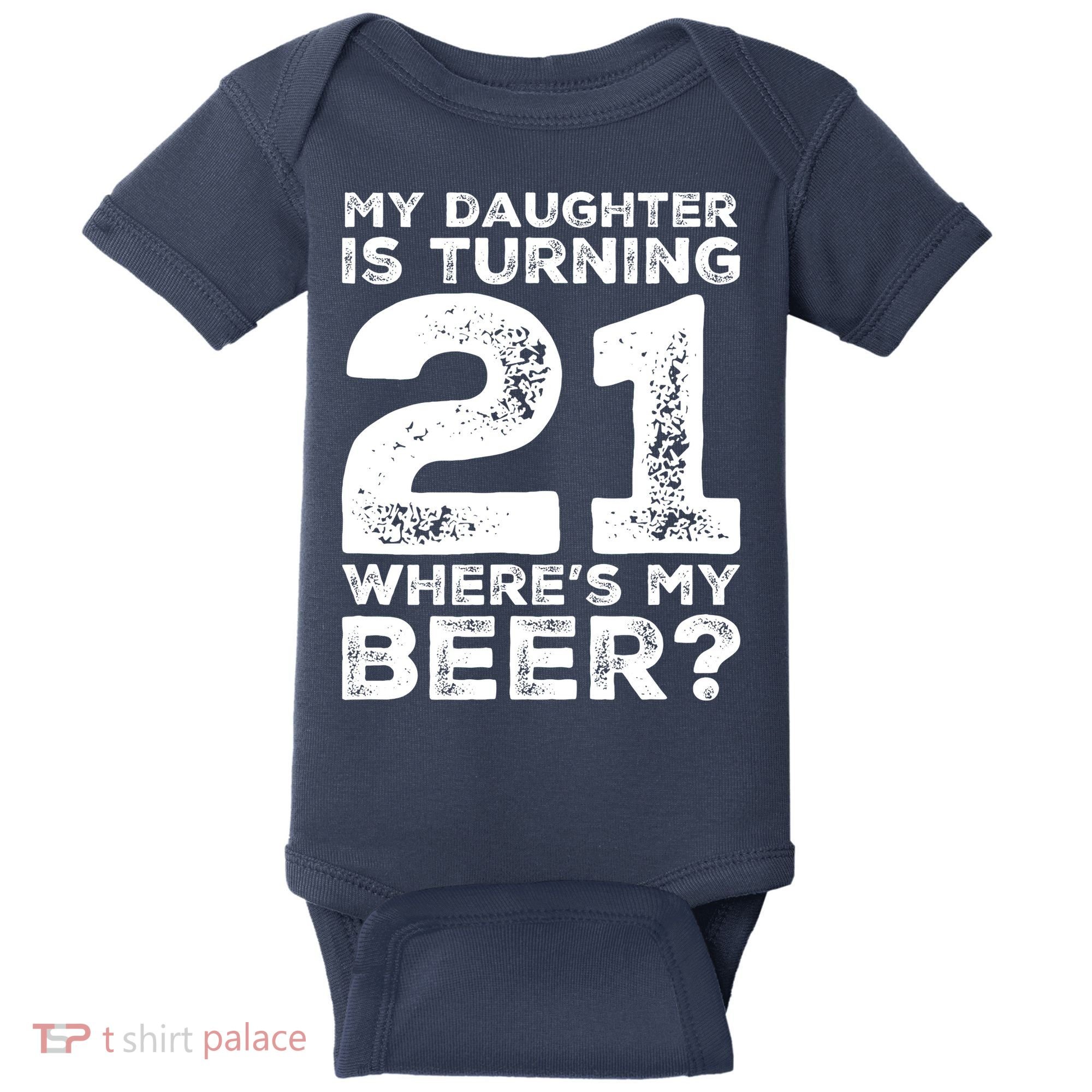 Dad 21st Birthday Daughter Turning 21 Years Old Beer Baby Bodysuit