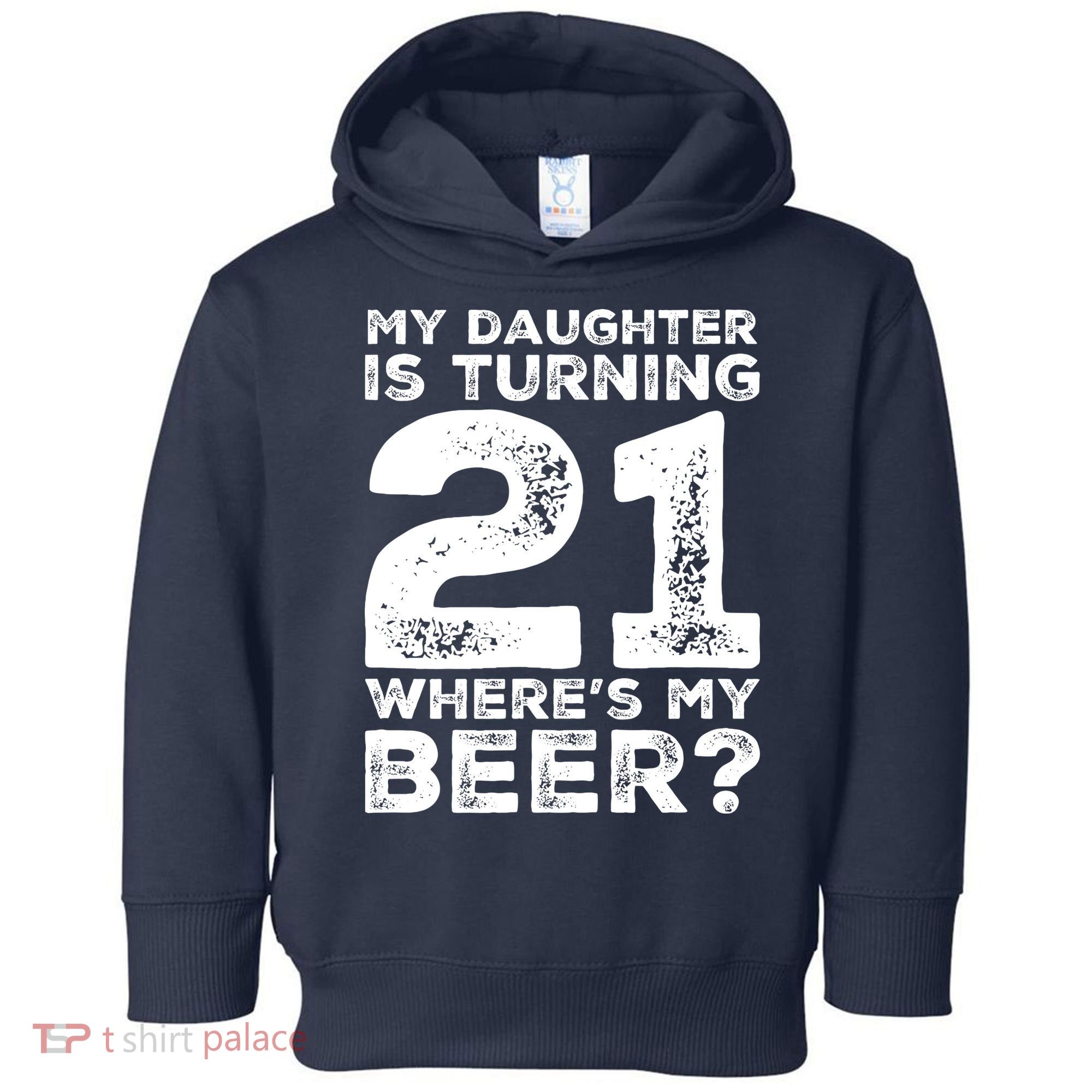 Dad 21st Birthday Daughter Turning 21 Years Old Beer Toddler Hoodie