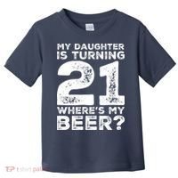 Dad 21st Birthday Daughter Turning 21 Years Old Beer Toddler T-Shirt thumb 0