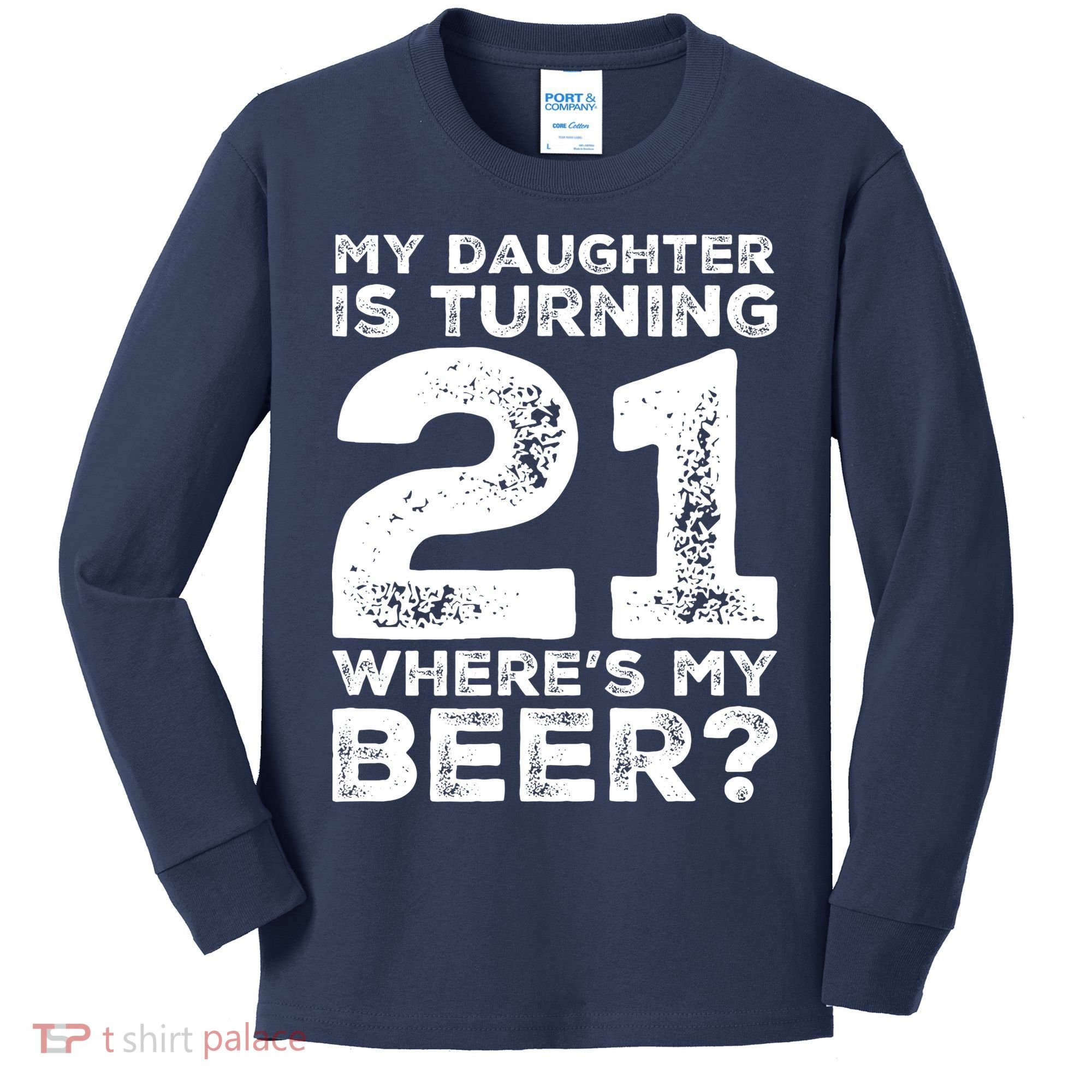 Dad 21st Birthday Daughter Turning 21 Years Old Beer Kids Long Sleeve Shirt