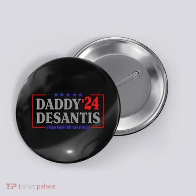 Daddy 2024 Desantis Make America Florida Button