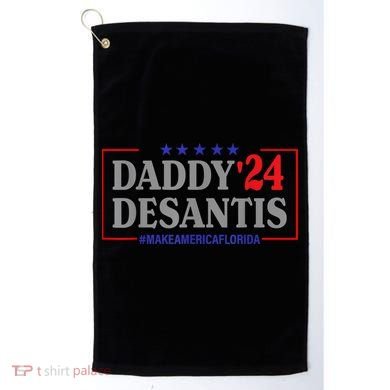 Daddy 2024 Desantis Make America Florida Golf Towel