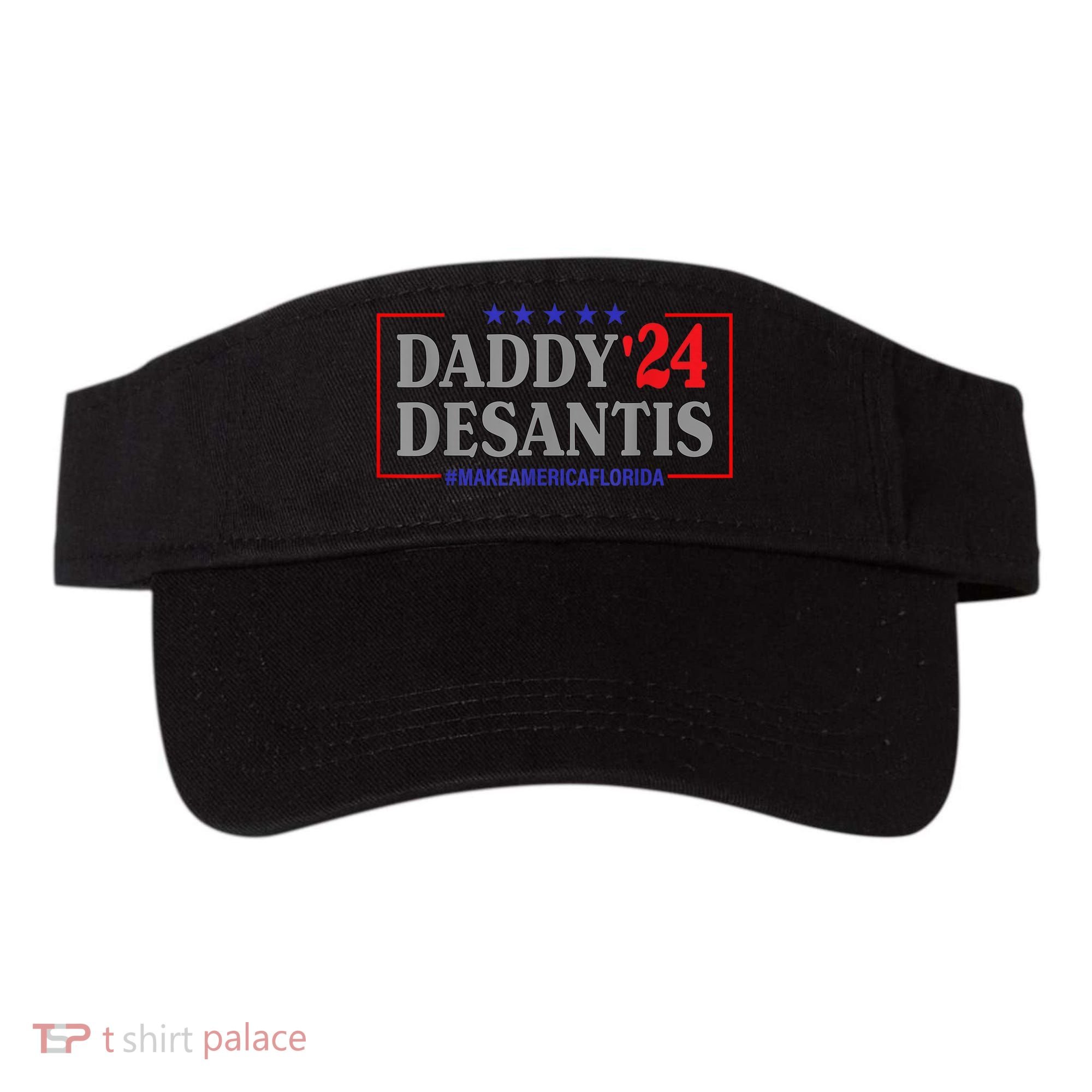 Daddy 2024 Desantis Make America Florida Visor