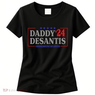 Daddy 2024 Desantis Make America Florida Women's T-Shirt