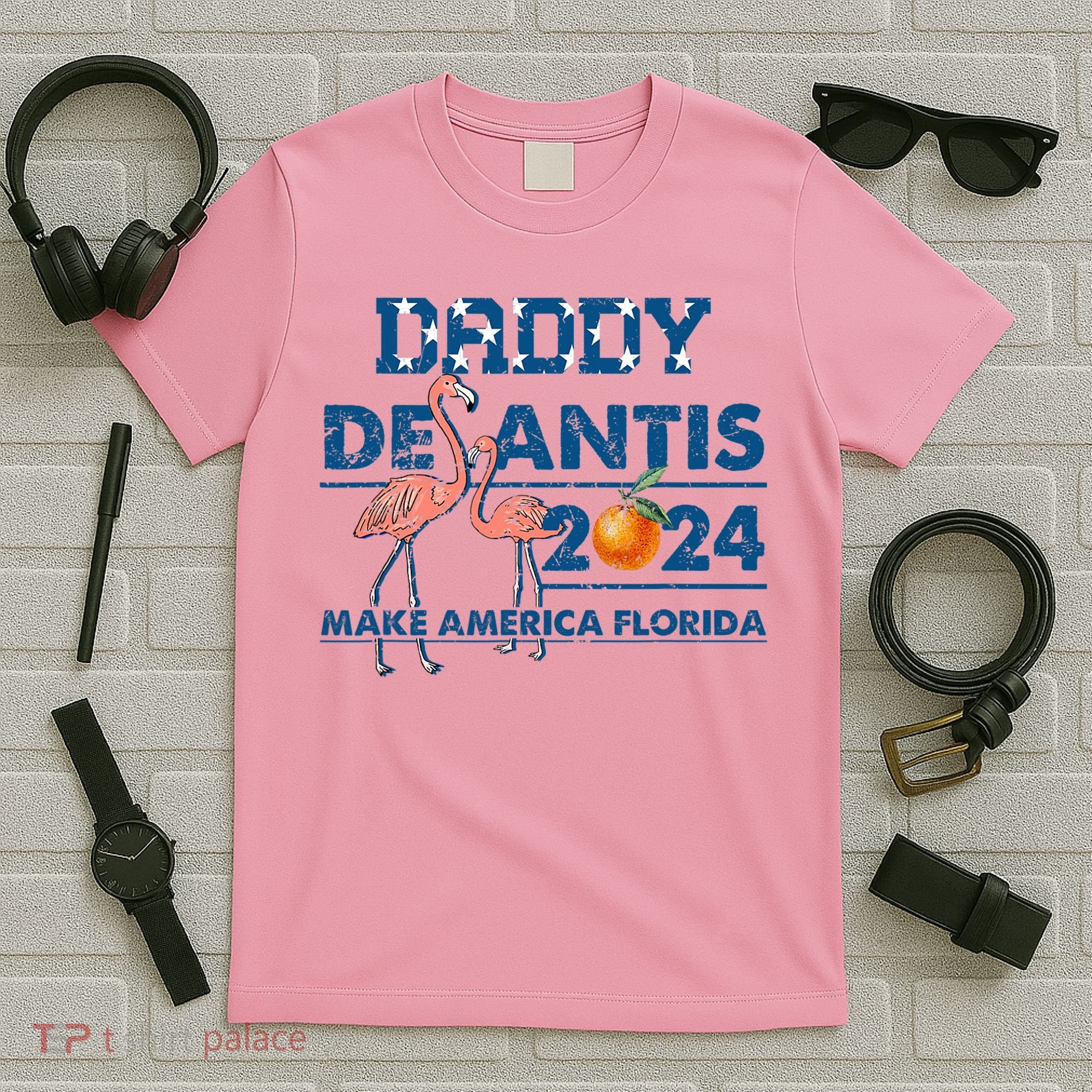 Daddy 2024 Desantis Make America Florida Flamingo And Orange T-Shirt