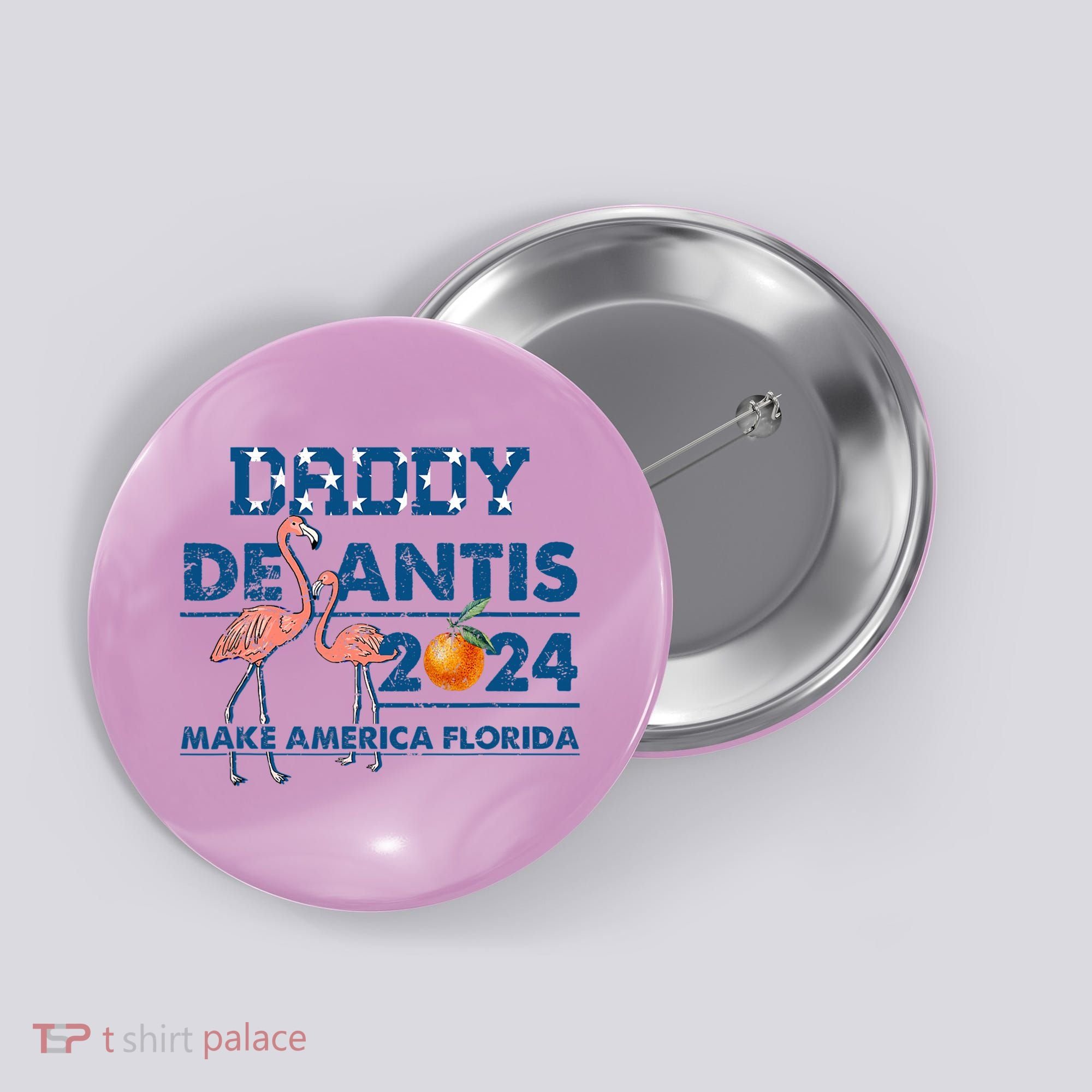 Daddy 2024 Desantis Make America Florida Flamingo And Orange Button