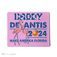 Daddy 2024 Desantis Make America Florida Flamingo And Orange Mousepad thumb 0