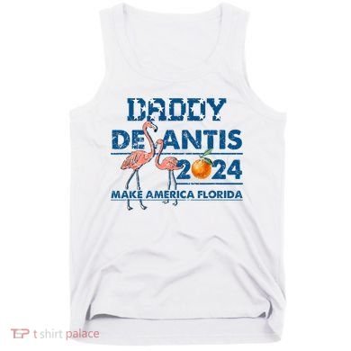 Daddy 2024 Desantis Make America Florida Flamingo And Orange Tank Top
