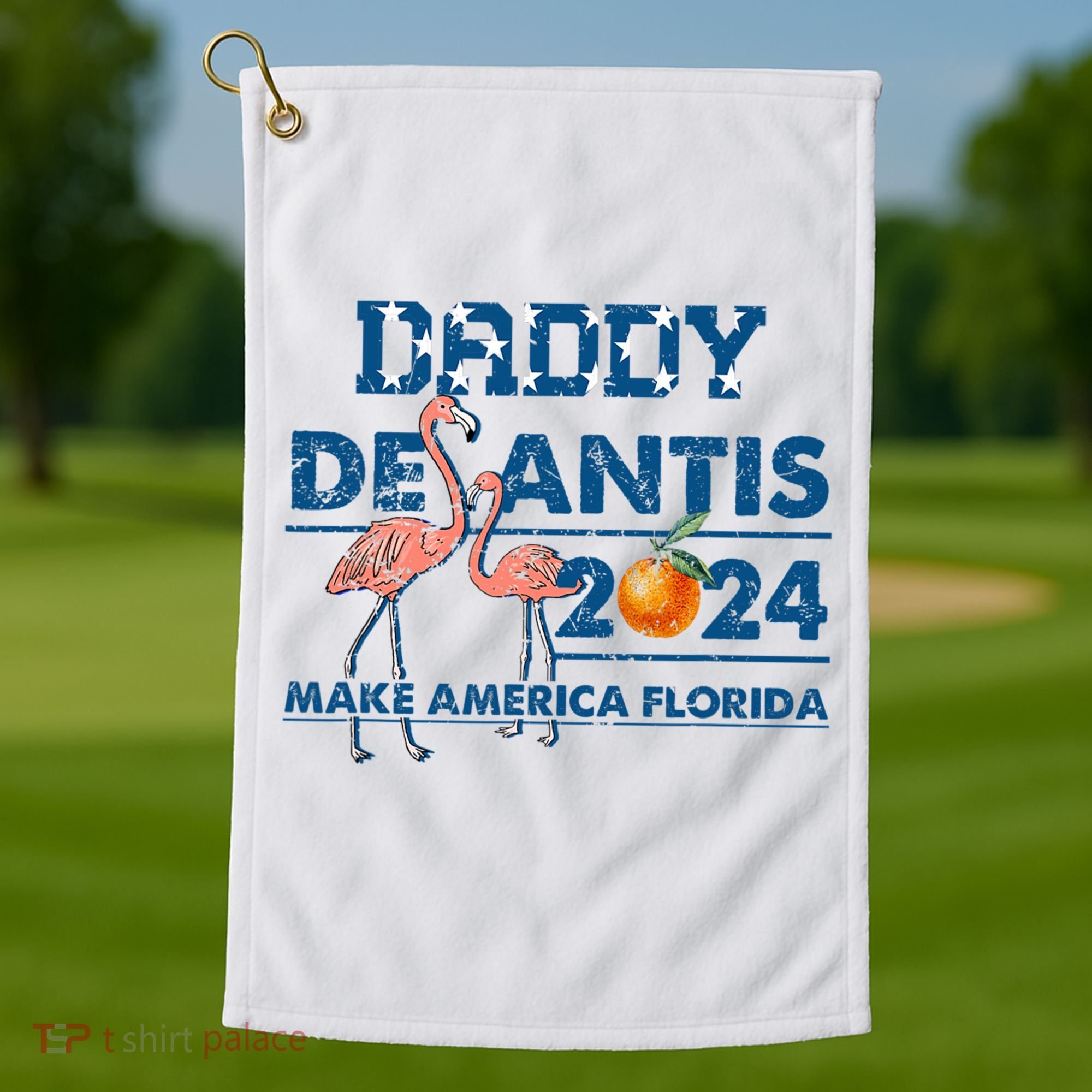 Daddy 2024 Desantis Make America Florida Flamingo And Orange Golf Towel