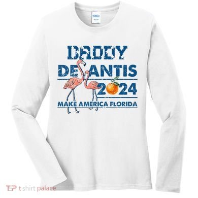 Daddy 2024 Desantis Make America Florida Flamingo And Orange Women's Long Sleeve Shirt