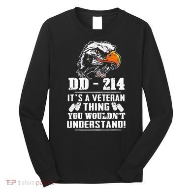 DD 214 Its A Veteran Thing You Wouldnt Understand Long Sleeve Shirt