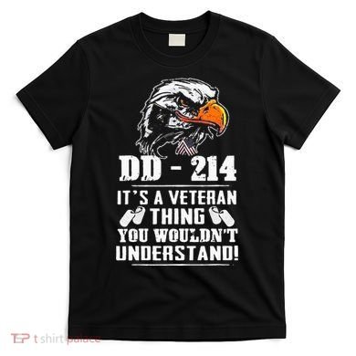DD 214 Its A Veteran Thing You Wouldnt Understand T-Shirt
