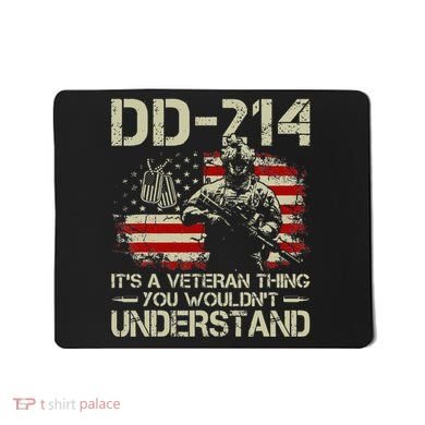 DD 214 Its A Veteran Thing You Wouldnt Understand DD 214 Mousepad