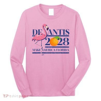 Desantis 2028 Make America Florida Ron Desantis 48 Long Sleeve Shirt