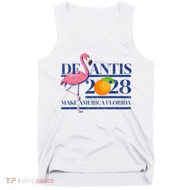 Desantis 2028 Make America Florida Ron Desantis 48 Tank Top
