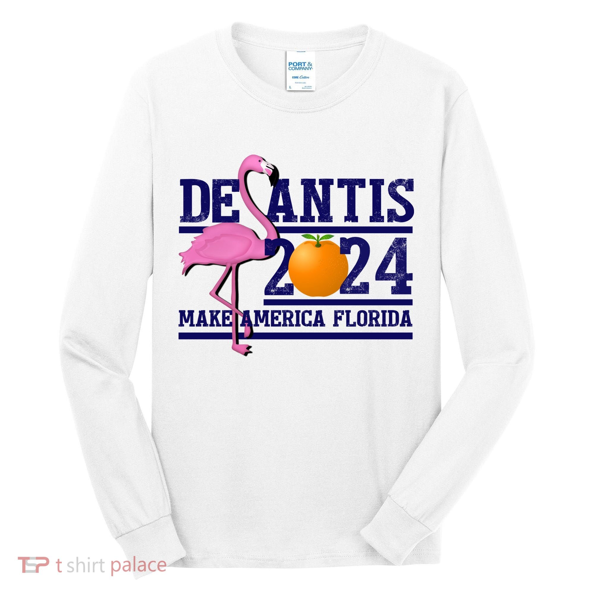 DeSantis 2024 Make America Florida Flamingo Election Tall Long Sleeve Shirt