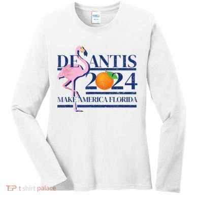 DeSantis 2024 Make America Florida Flamingo Election Women's Long Sleeve Shirt
