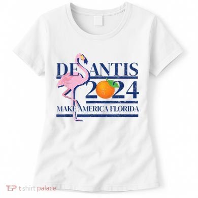 DeSantis 2024 Make America Florida Flamingo Election Women's T-Shirt