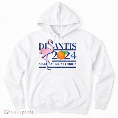 Desantis 2024 Make America Florida Flamingo Hoodie
