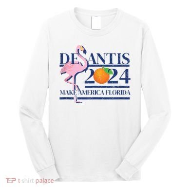 Desantis 2024 Make America Florida Flamingo Long Sleeve Shirt