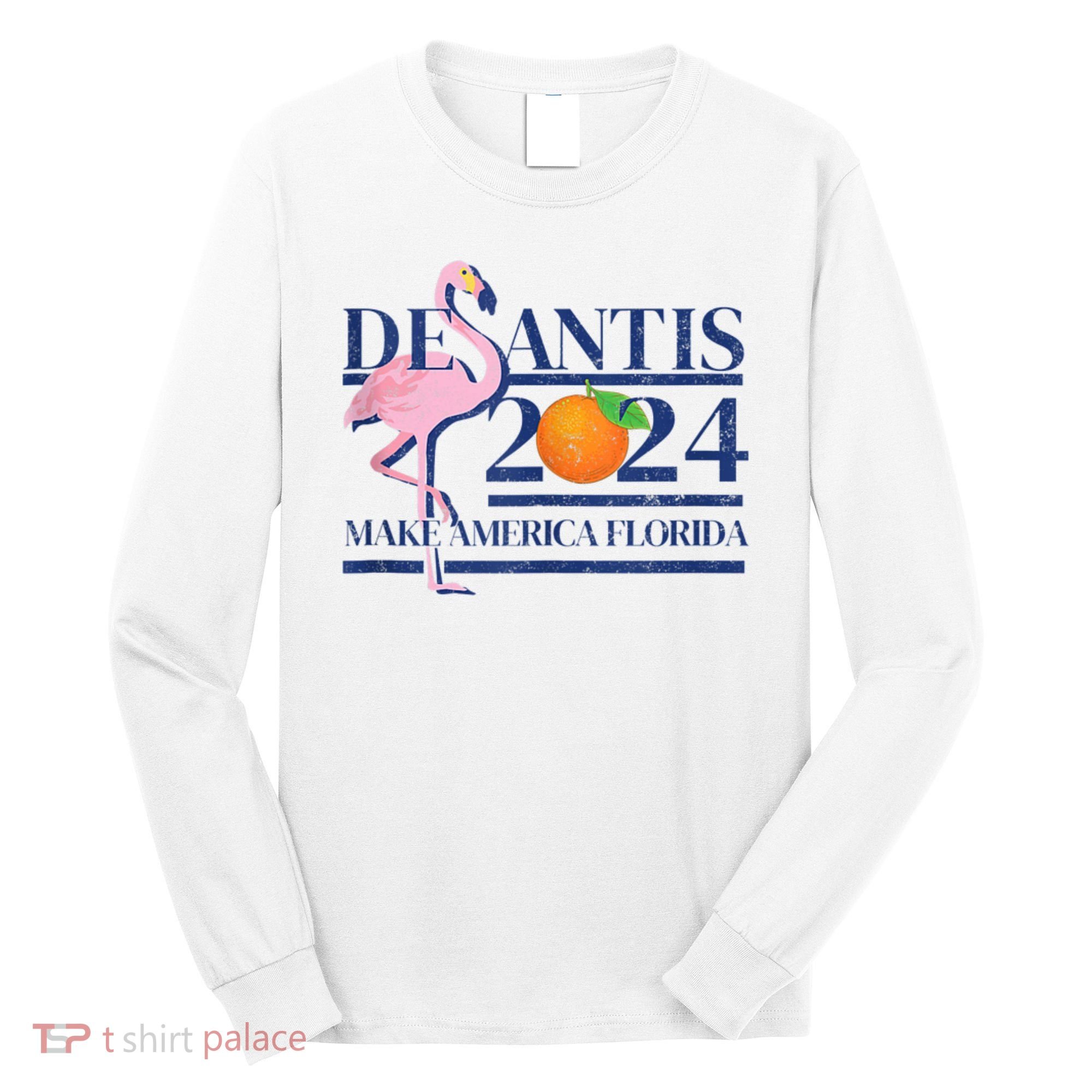 Desantis 2024 Make America Florida Flamingo Long Sleeve Shirt