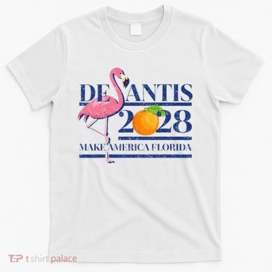 Desantis 2028 Make America Florida Ron Desantis 48 Flamingo T-Shirt