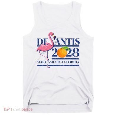 Desantis 2028 Make America Florida Ron Desantis 48 Flamingo Tank Top