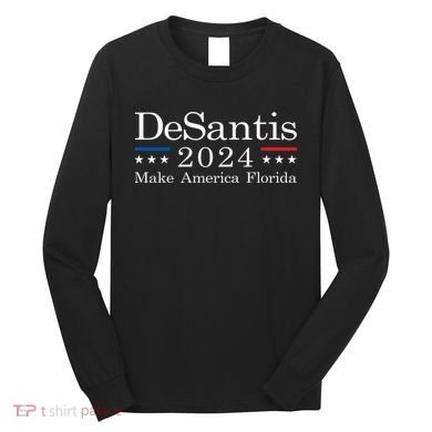 DeSantis 2024 Make America Florida Long Sleeve Shirt