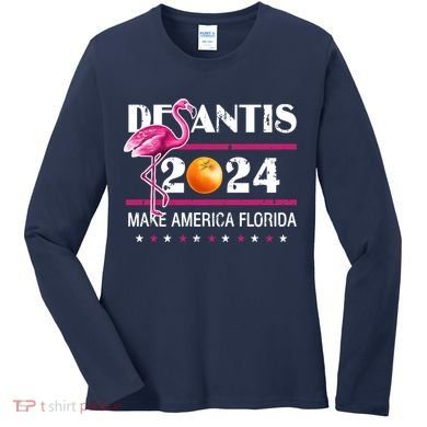Desantis 2024 Make America Florida Flamingo Women's Long Sleeve Shirt