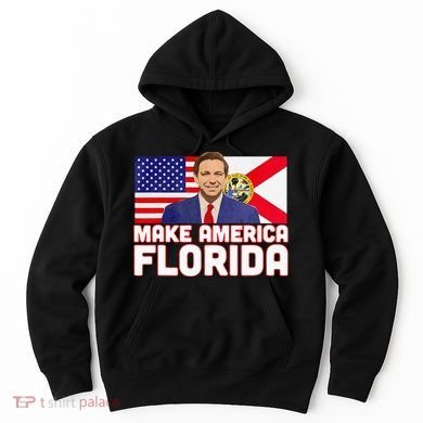 DeSantis 2024 Make America Florida DeSantis 2024 Hoodie