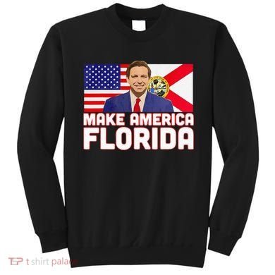 DeSantis 2024 Make America Florida DeSantis 2024 Sweatshirt