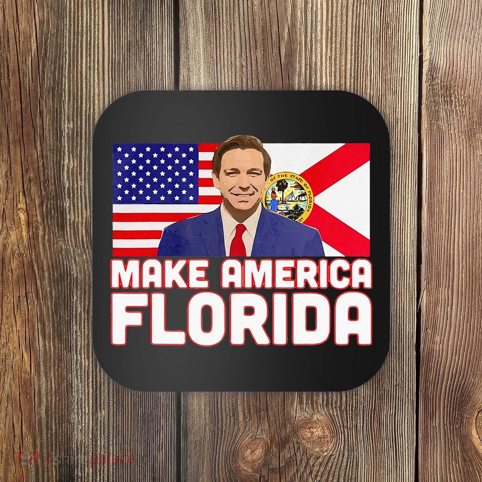 DeSantis 2024 Make America Florida DeSantis 2024 Coaster